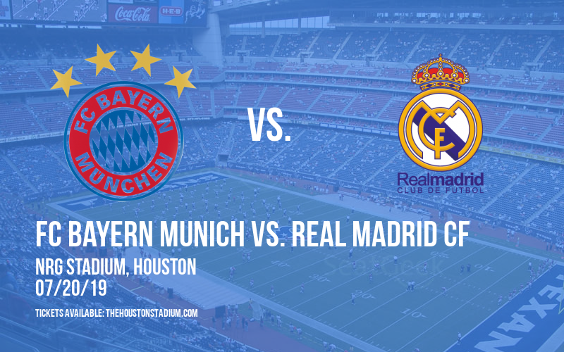 International Champions Cup: FC Bayern Munich vs. Real Madrid CF at NRG Stadium