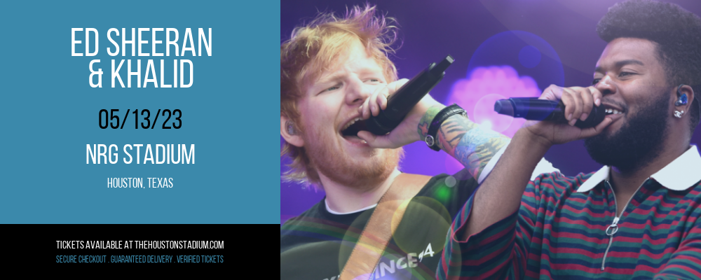 Ed Sheeran & Khalid at NRG Stadium