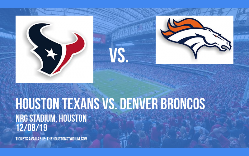 Houston Texans vs. Denver Broncos at NRG Stadium tickets Houston Texans vs. Denver Broncos at NRG Stadium