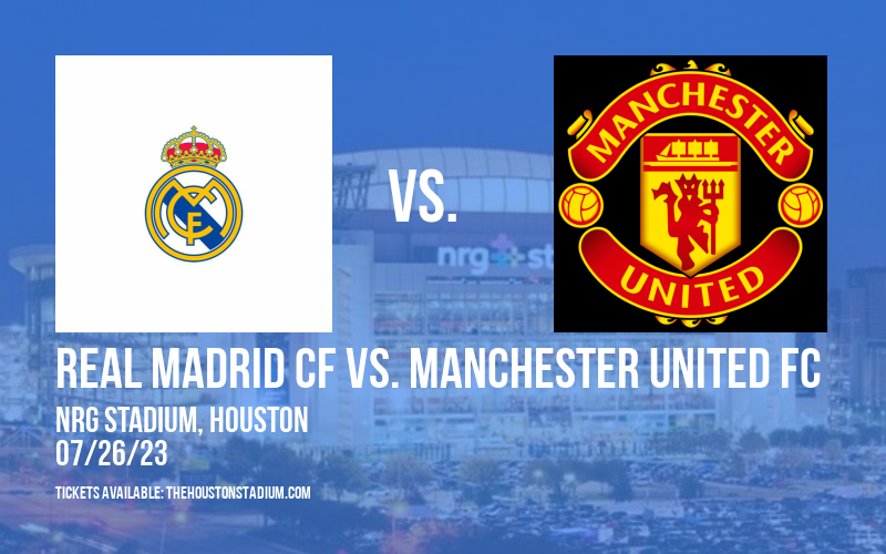 Soccer Champions Tour: Real Madrid CF vs. Manchester United FC at NRG Stadium tickets Soccer Champions Tour: Real Madrid CF vs. Manchester United FC at NRG Stadium