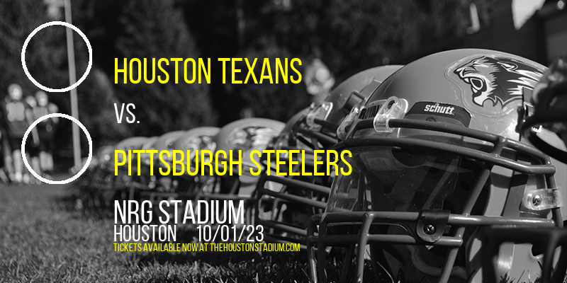Houston Texans vs. Pittsburgh Steelers at NRG Stadium tickets Houston Texans vs. Pittsburgh Steelers at NRG Stadium